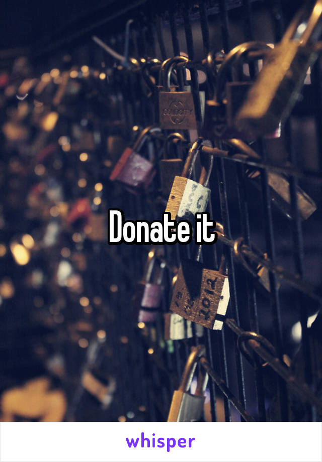 Donate it