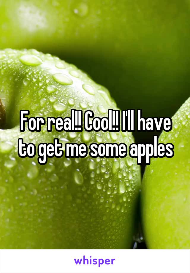 For real!! Cool!! I'll have to get me some apples