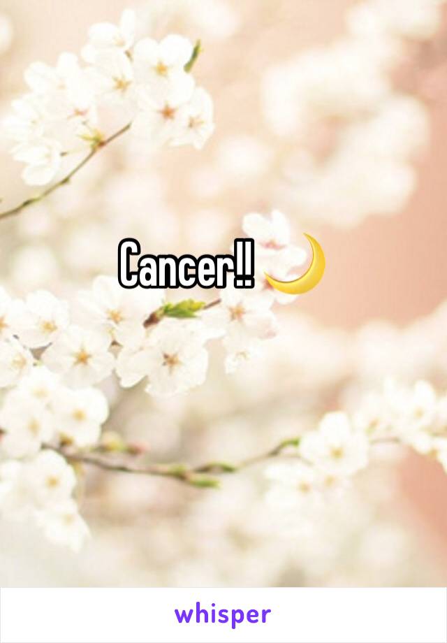 Cancer!! 🌙 