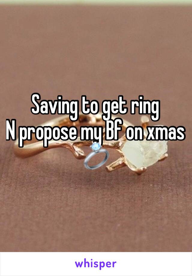 Saving to get ring
N propose my Bf on xmas
💍