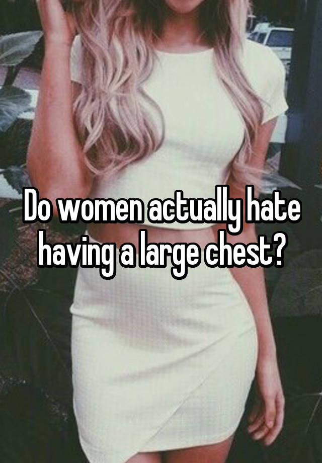 do-women-actually-hate-having-a-large-chest