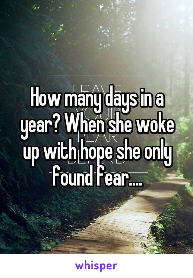 How many days in a year? When she woke up with hope she only found fear....