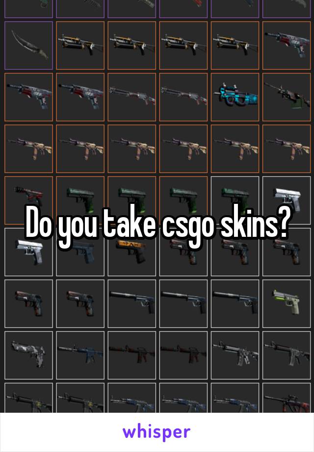Do you take csgo skins?