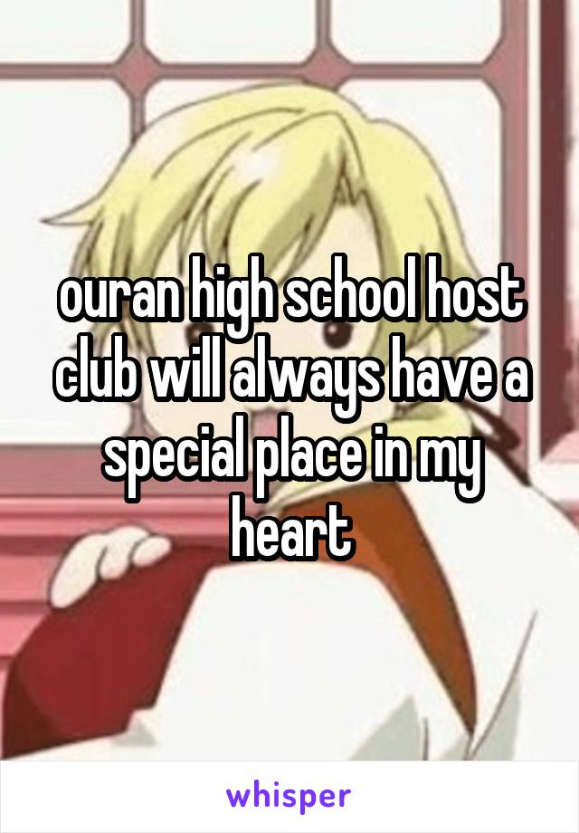 ouran high school host club will always have a special place in my heart