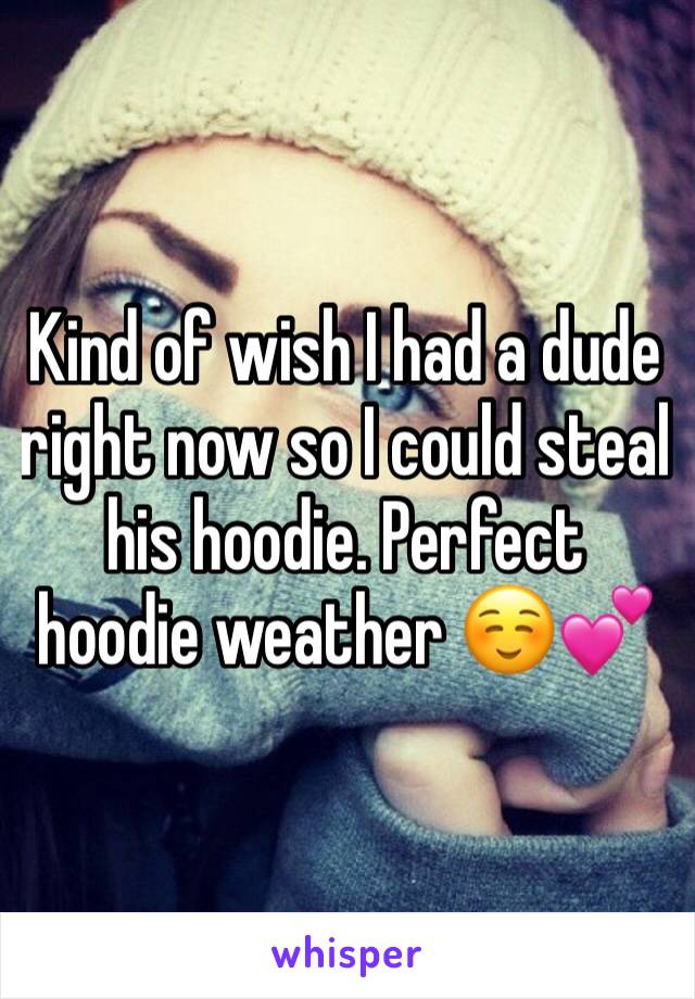 Kind of wish I had a dude right now so I could steal his hoodie. Perfect hoodie weather ☺️💕