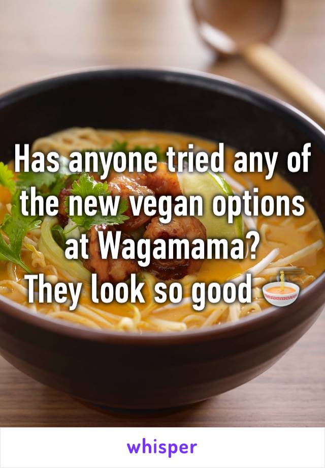 Has anyone tried any of the new vegan options at Wagamama?
They look so good 🍜