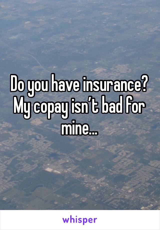 Do you have insurance? My copay isn’t bad for mine...