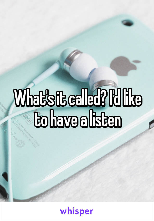 What's it called? I'd like to have a listen