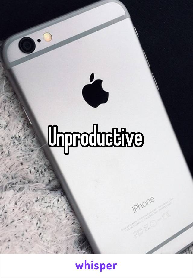 Unproductive 