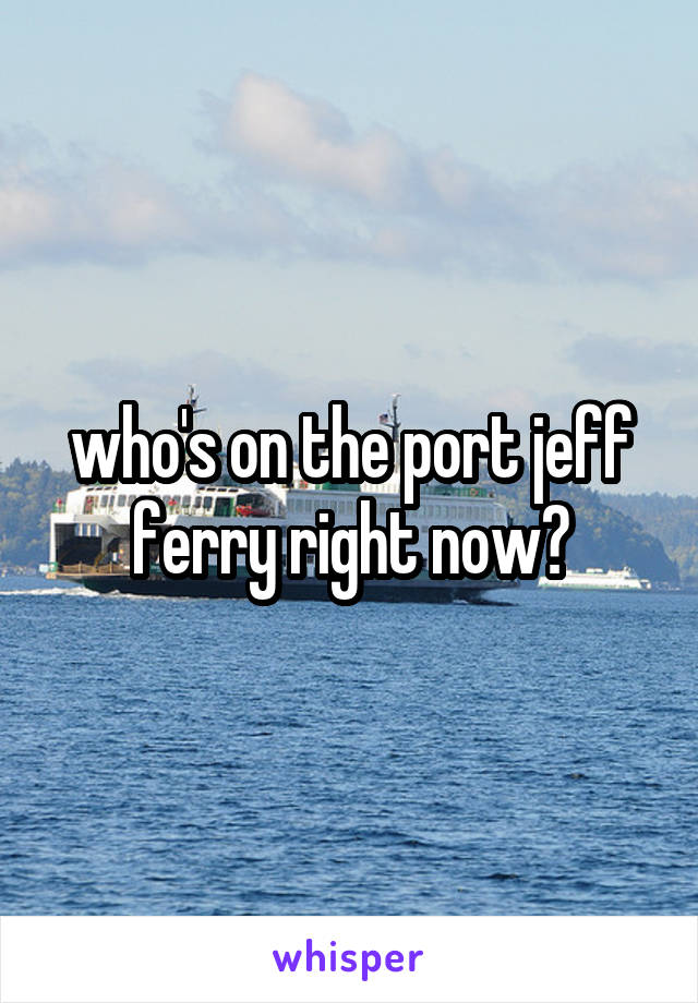 who's on the port jeff ferry right now?