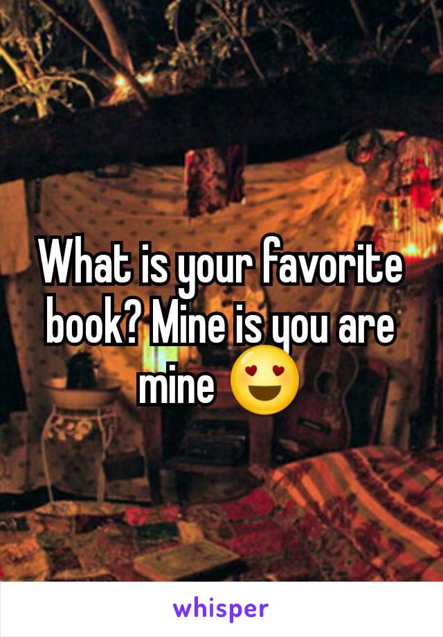 What is your favorite book? Mine is you are mine 😍