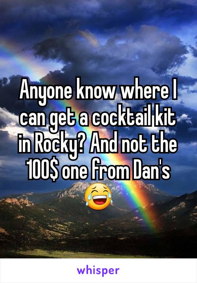 Anyone know where I can get a cocktail kit in Rocky? And not the 100$ one from Dan's 😂