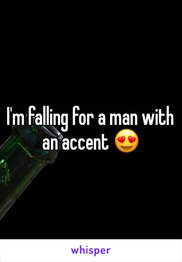 I'm falling for a man with an accent 😍
