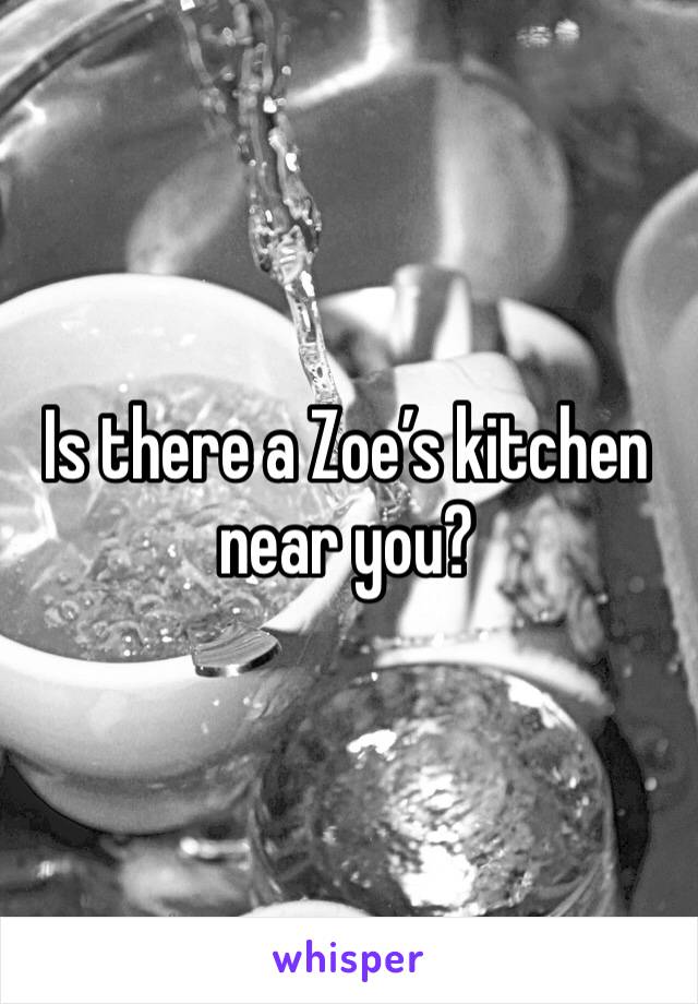 Is there a Zoe’s kitchen near you?
