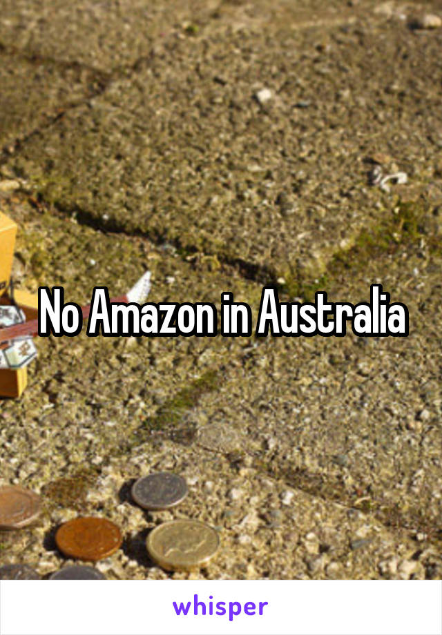 No Amazon in Australia
