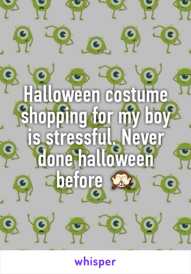 Halloween costume shopping for my boy is stressful. Never done halloween before 🙈