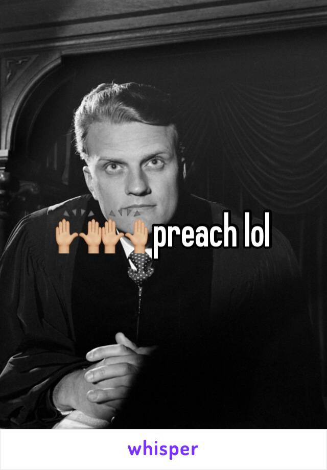 🙌🏼🙌🏼 preach lol