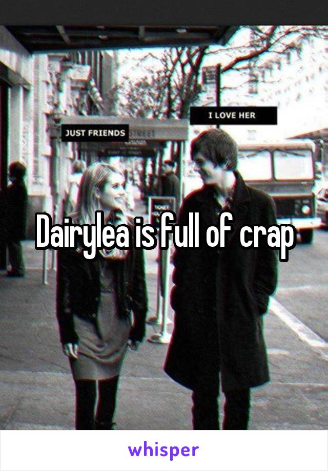 Dairylea is full of crap