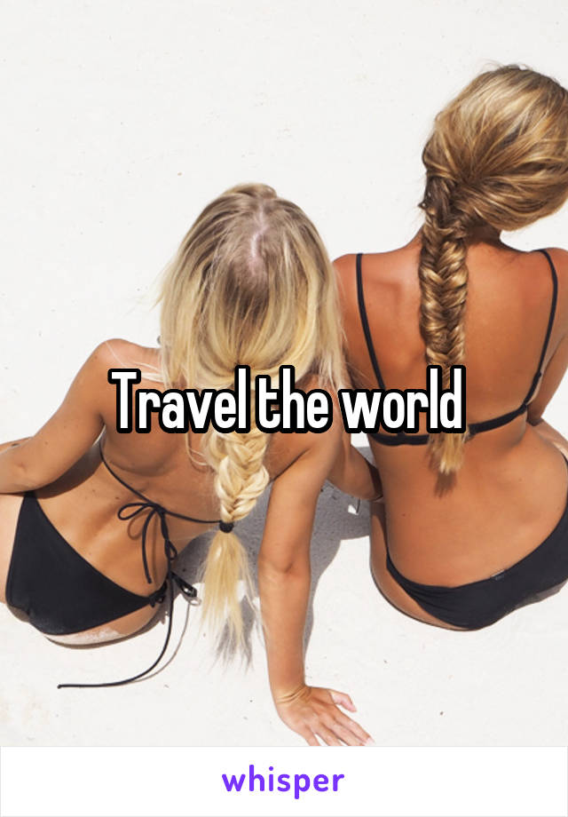 Travel the world
