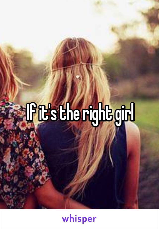 If it's the right girl