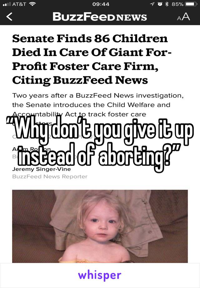 “Why don’t you give it up instead of aborting?”