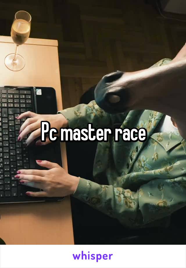 Pc master race