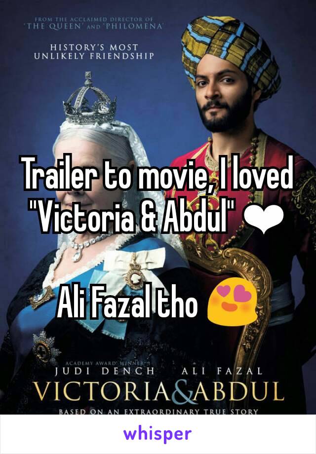 Trailer to movie, I loved "Victoria & Abdul" ❤

Ali Fazal tho 😍
