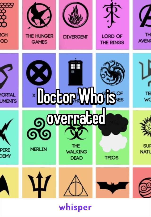 Doctor Who is overrated