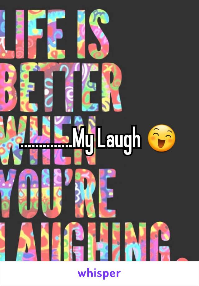 ..............My Laugh 😄