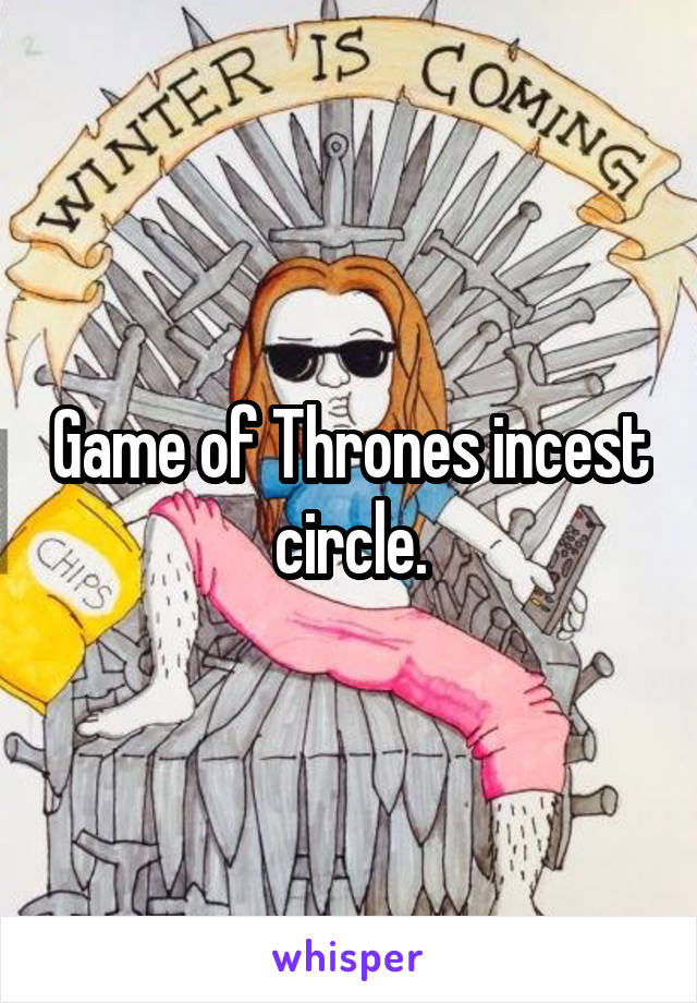 Game of Thrones incest circle.