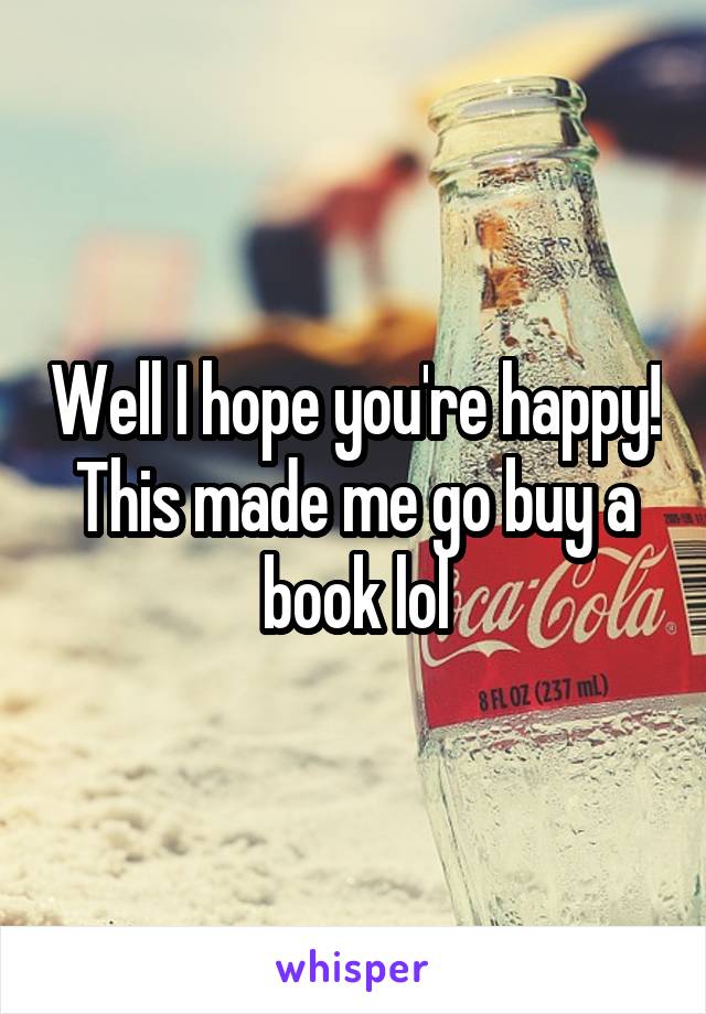 Well I hope you're happy! This made me go buy a book lol