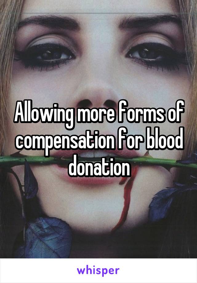 Allowing more forms of compensation for blood donation