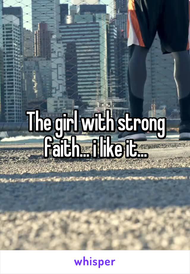 The girl with strong faith... i like it...