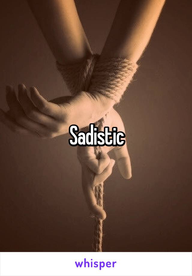 Sadistic