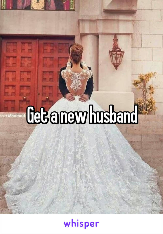 Get a new husband