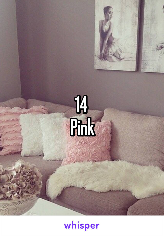 14 
Pink
