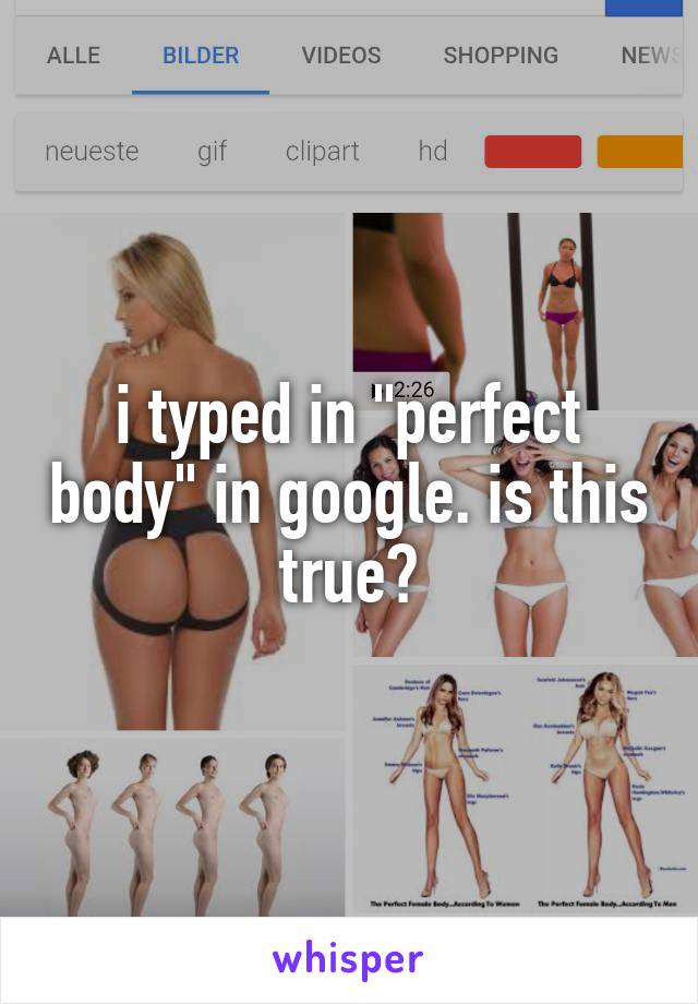 i typed in "perfect body" in google. is this true?