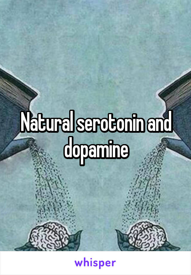 Natural serotonin and dopamine