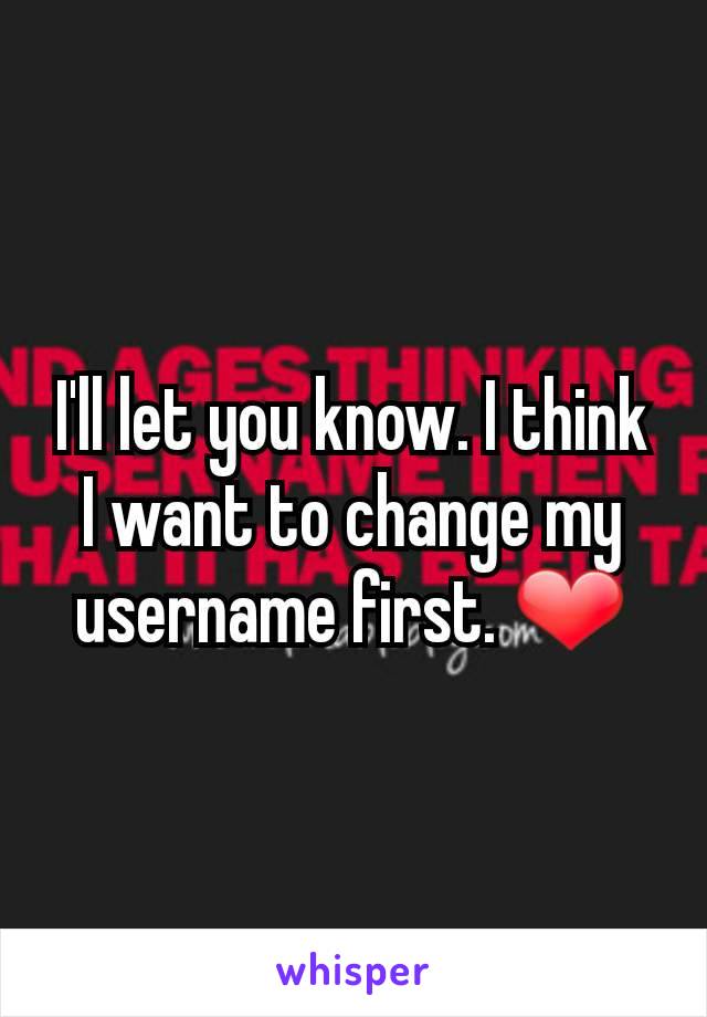 I'll let you know. I think I want to change my username first. ❤