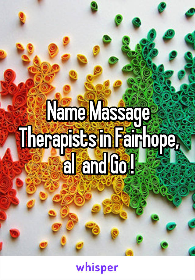 Name Massage Therapists in Fairhope, al  and Go !