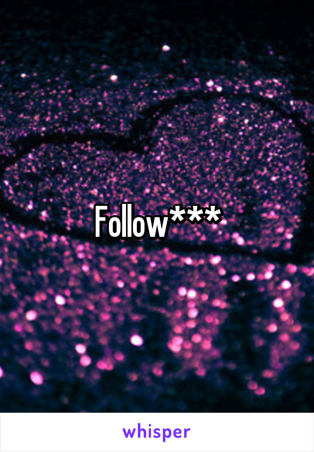 Follow***