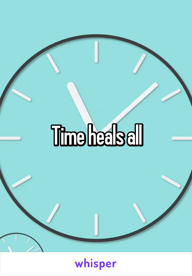Time heals all