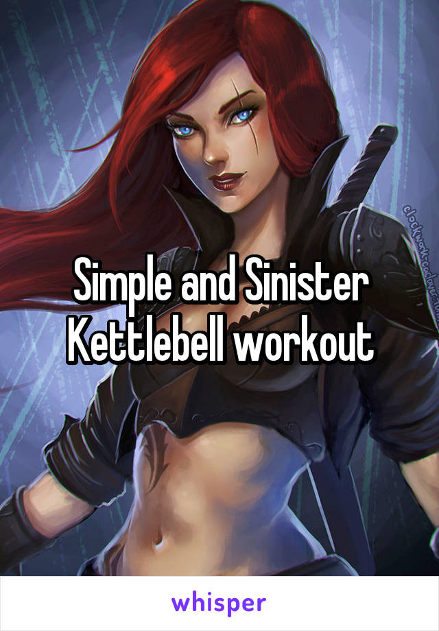 Simple and Sinister Kettlebell workout