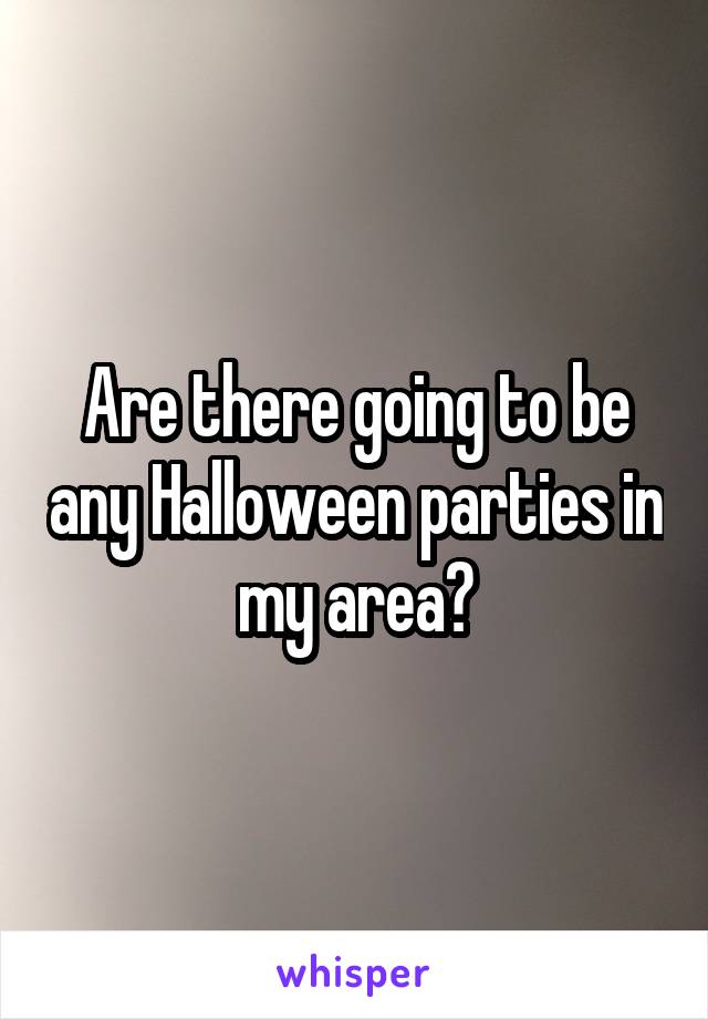 Are there going to be any Halloween parties in my area?