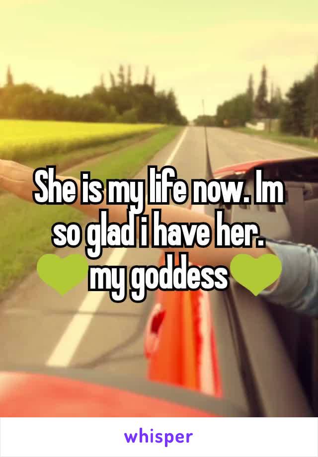 She is my life now. Im so glad i have her.
💚my goddess💚