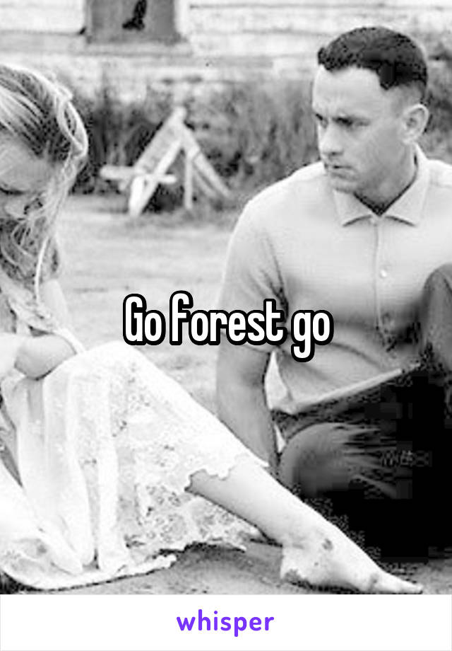 Go forest go