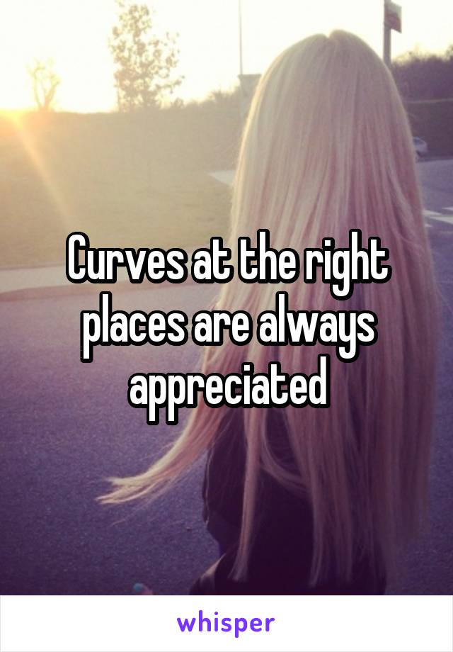 Curves at the right places are always appreciated