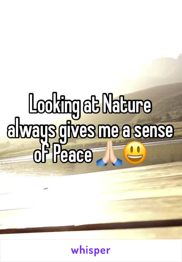 Looking at Nature always gives me a sense of Peace 🙏🏻😃