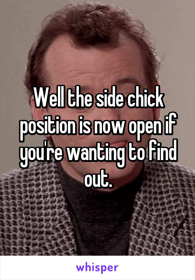 Well the side chick position is now open if you're wanting to find out.