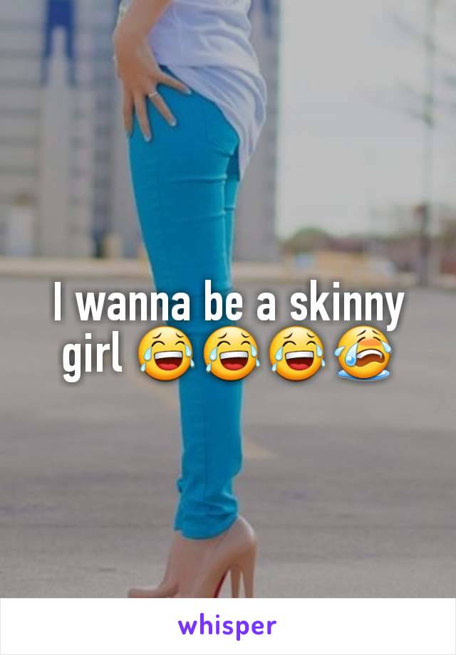 I wanna be a skinny girl 😂😂😂😭